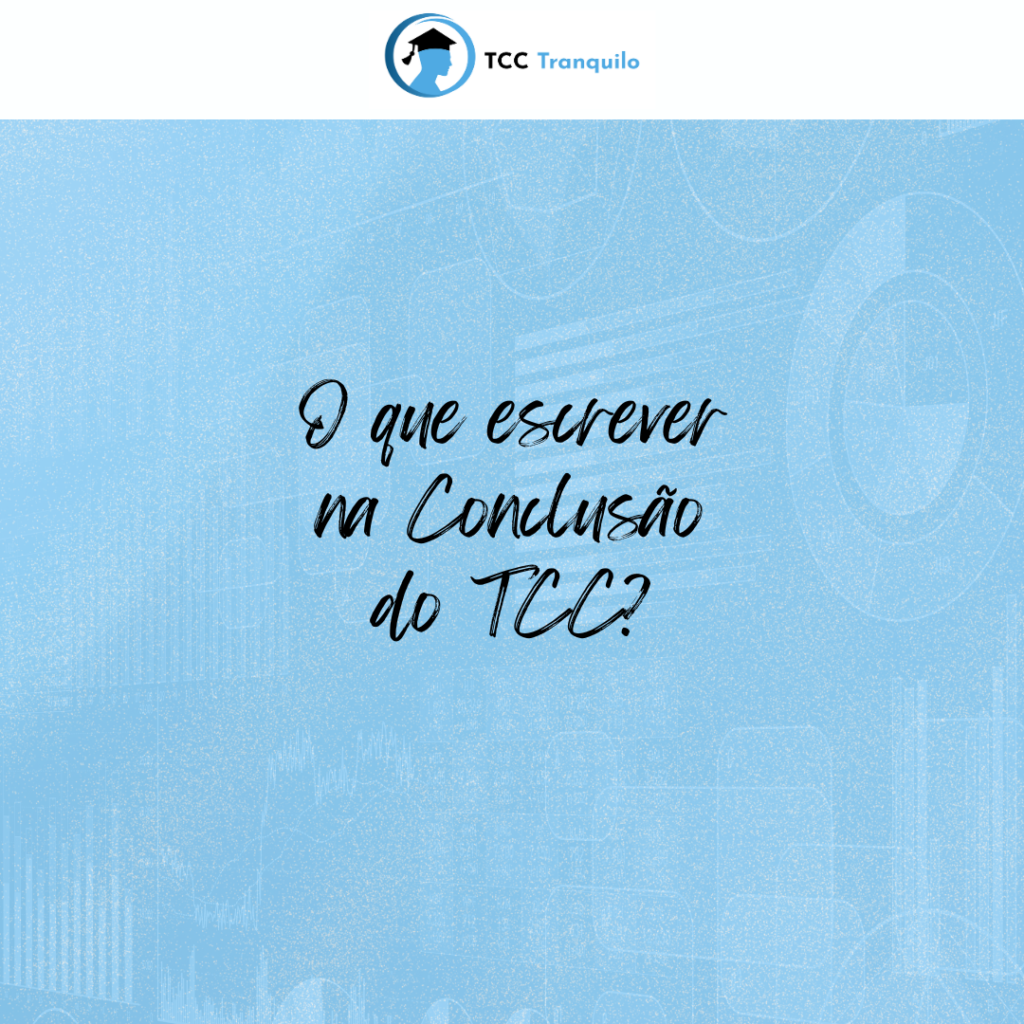 Aprenda como fazer as Considerações Finais para o seu TCC