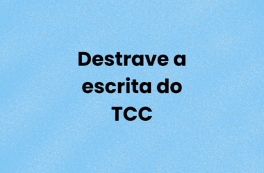 Destrave a ESCRITA do TCC