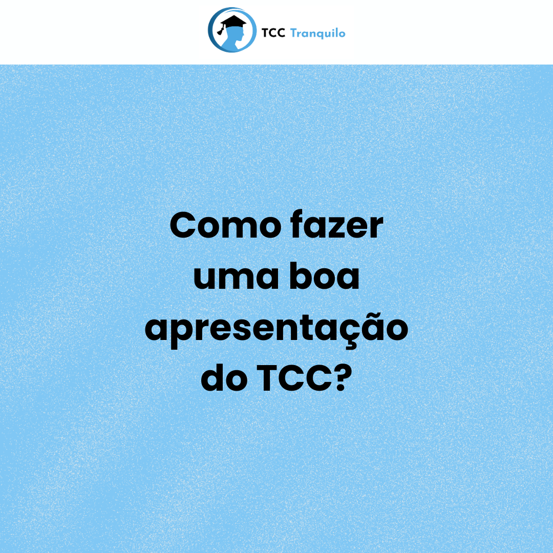 Como Fazer Uma Boa Apresentação Do Tcc Tcc Tranquilo 3365