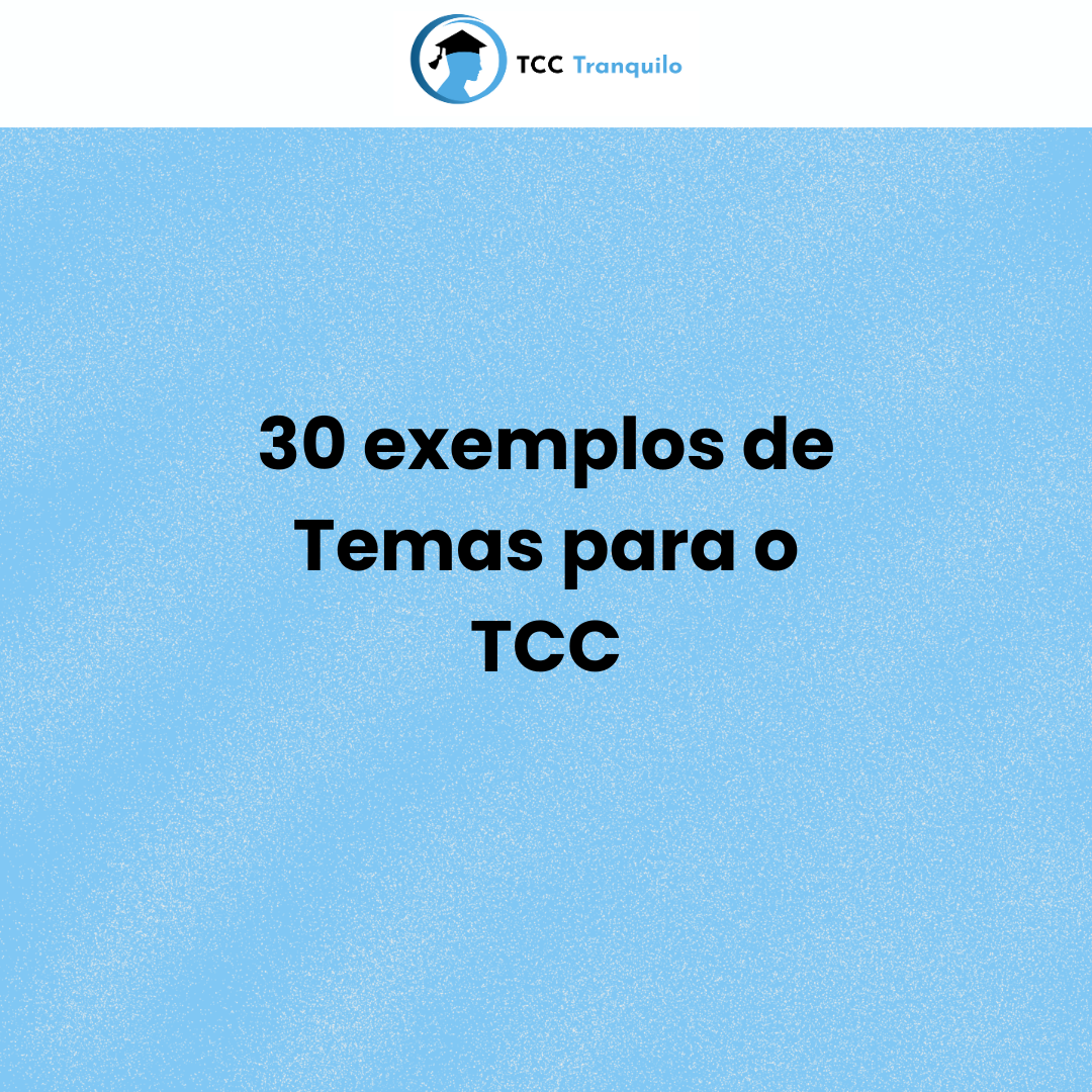 30 Exemplos de Temas para o TCC - TCC Tranquilo