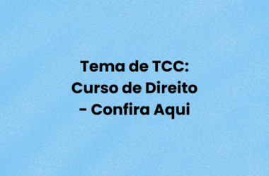 Temas de TCC: Curso de Direito – Confira Aqui