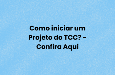 Como iniciar um Projeto de TCC? – Confira Aqui
